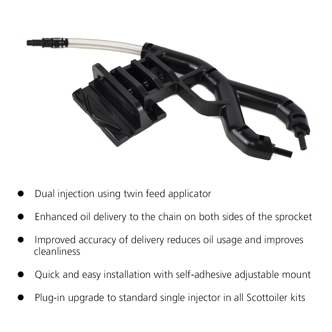 Scottoiler The Scorpion Dual Injector enhances oil delivery and lubrication to both sides of the chain and sprocket.